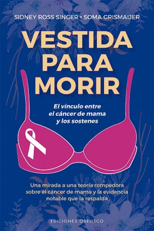VESTIDA PARA MORIR: EL VINCULO ENTRE EL CANCER DE MAMA Y LOS SOSTENES