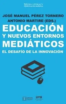 EDUCACIÓN Y NUEVOS ENTORNOS MEDIÁTICOS: EL DESAFÍO DE LA INNOVACIÓN