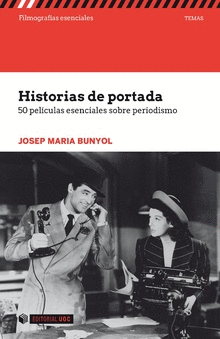 HISTORIAS DE PORTADA: 50 PÉLICULAS ESENCIALES SOBRE PERIODISMO