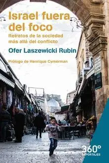 ISRAEL FUERA DEL FOCO: RETRATOS DE LA SOCIEDAD MÁS ALLÁ DEL CONFLICTO