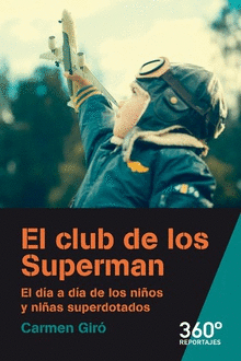 EL CLUB DE LOS SUPERMAN: EL DIÍA A DÍA DE LOS NIÑOS Y NIÑAS SUPERDOTADOS