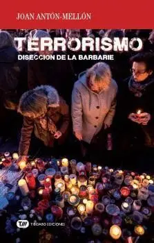 TERRORISMO: DISECCIÓN DE LA BARBARIE TERRORISMO: DISECCIÓN DE LA BARBARIE