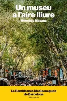 UN MUSEU A L´AIRE LLIURE: LA RAMBLA MÉS (DES)CONEGUDA DE BARCELONA UN MUSEU A L´AIRE LLIURE: LA RAMBLA MÉS (DES)CONEGUDA DE BARCELONA