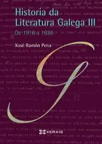 Historia Da Literatura Galega Iii. De 1916 a 1936