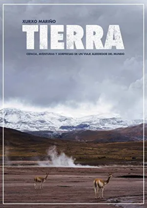 TIERRA. CIENCIA, AVENTURAS Y SORPRESAS DE UN VIAJE ALREDEDOR DEL MUNDO