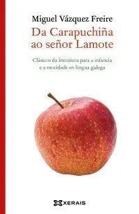 Da Carapuchiña Ao Señor Lamote. Clásicos Da Literatura para a Infancia e a Mocidade en Lingua Galega