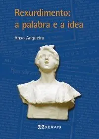 Rexurdimento: a Palabra e a Idea.