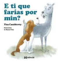 E Ti que Farías por Min?.