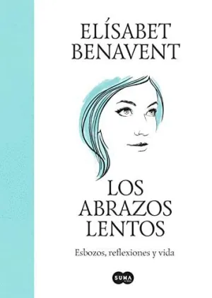 LOS ABRAZOS LENTOS: ESBOZOS, REFLEXIONES Y VIDA