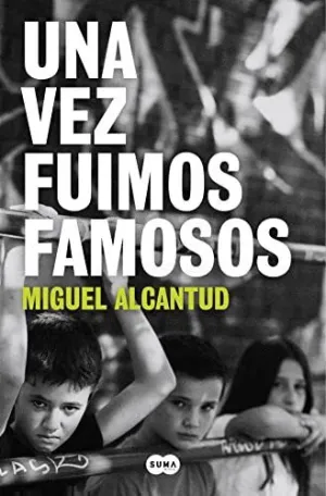 UNA VEZ FUIMOS FAMOSOS UNA VEZ FUIMOS FAMOSOS