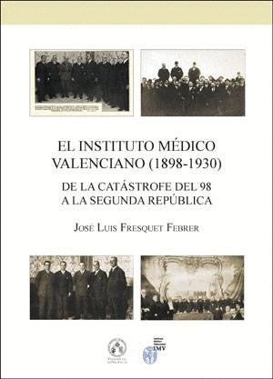 EL INSTITUTO MÉDICO VALENCIANO (1898-1930): DE LA CATÁSTROFE DEL 98 A LA SEGUNDA REPÚBLICA