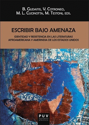 ESCRIBIR BAJO AMENAZA: IDENTIDAD Y RESISTENCIA EN LAS LITERATURAS AFROAMERICANA Y AMERINDIA DE LOS E
