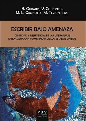 ESCRIBIR BAJO AMENAZA: IDENTIDAD Y RESISTENCIA EN LAS LITERATURAS AFROAMERICANA Y AMERINDIA DE LOS E ESCRIBIR BAJO AMENAZA: IDENTIDAD Y RESISTENCIA EN LAS LITERATURAS AFROAMERICANA Y AMERINDIA DE LOS E