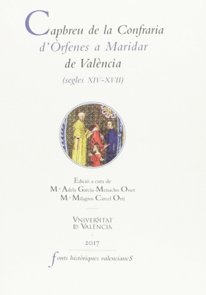 CAPBREU DE LA CONFRARIA D´ÒRFENES A MARIDAR DE VALÈNCIA (SEGLES XIV-XVII)
