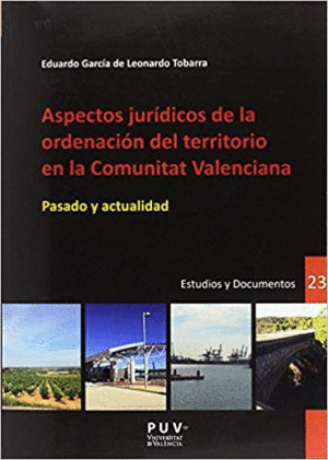 ASPECTOS JURÍDICOS DE LA ORDENACIÓN DEL TERRITORIO EN LA COMUNITAT VALENCIANA: PASADO Y ACTUALIDAD