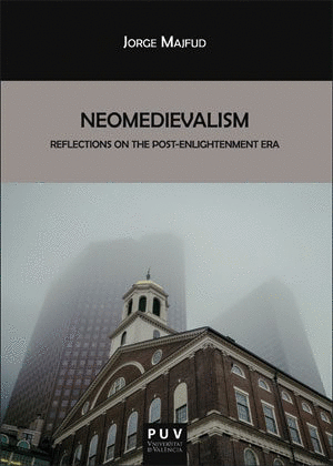NEOMEDIEVALISM: REFLECTIONS ON THE POST-ENLIGHTENMENT ERA