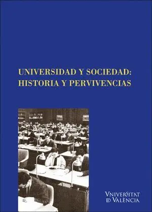 UNIVERSIDAD  Y SOCIEDAD: HISTORIA Y PERVIVENCIAS