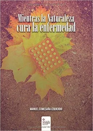 MIENTRAS LA NATURALEZA CURA LA ENFERMEDAD