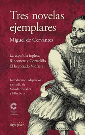 TRES NOVELAS EJEMPLARES: LA ESPAÑOLA INGLESA - RINCONETE Y CORTADILLO - EL LICENCIADO VIDRIERA