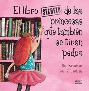 LIBRO SECRETO DE LAS PRINCESAS TAMBIEN SE TIRAN PEDOS, EL.