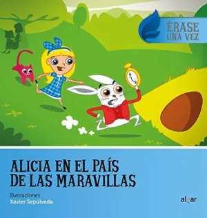 ALICIA EN EL PAIS DE LAS MARAVILLAS - ERASE UNA VEZ.