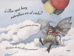 POR QUE HAY ESTRELLAS EN EL CIELO? EL LIBRO DE LOS OFICIOS CURIOSOS