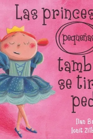 PRINCESAS (PEQUEÑAS) TAMBIEN SE TIRAN PEDOS, LAS