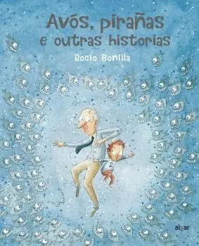 AVÓS, PIRAÑAS E OUTRAS HISTORIAS.