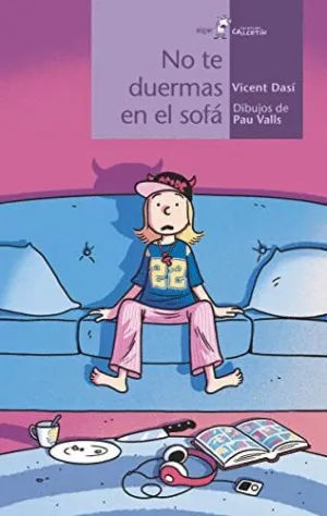 NO TE DUERMAS EN EL SOFA.