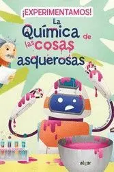 Experimentamos! la Quimica de las Cosas Asquerosas.