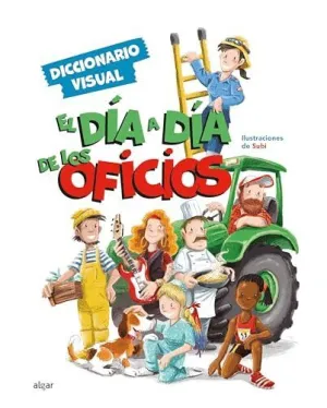 DIA A DIA DE LOS OFICIOS, EL. DICCIONARIO VISUAL