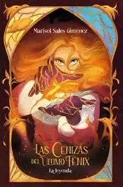 Las Cenizas del Ultimo Fenix. La Leyenda