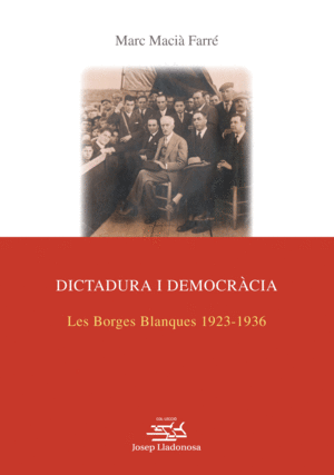 DICTADURA I DEMOCRÀCIA: LES BORGES BLANQUES 1923-1936