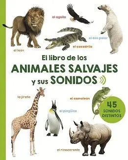 EL LIBRO DE LOS ANIMALES SALVAJES Y SUS SONIDOS EL LIBRO DE LOS ANIMALES SALVAJES Y SUS SONIDOS