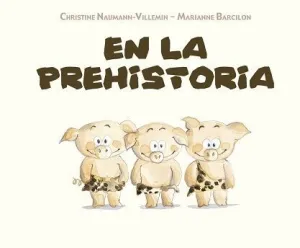 EN LA PREHISTORIA EN LA PREHISTORIA