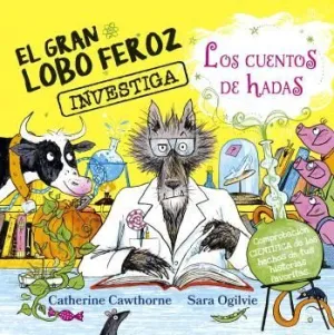 GRAN LOBO FEROZ INVESTIGA CUENTOS DE HADAS, EL GRAN LOBO FEROZ INVESTIGA CUENTOS DE HADAS, EL
