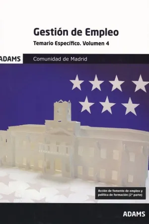 GESTION DE EMPLEO. TEMARIO ESPECIFICO. VOLUMEN 4. COMUNIDAD DE MADRID