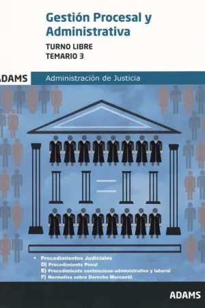 GESTION PROCESAL Y ADMINISTRATIVA. TURNO LIBRE. TEMARIO 3. ADMINISTRACION DE JUSTICIA