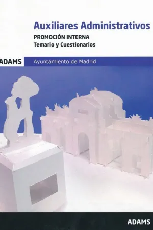 AUXILIARES ADMINISTRATIVOS. PROMOCION INTERNA. TEMARIO Y CUESTIONARIOS. AYUNTAMIENTO DE MADRID