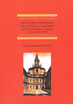 DOCTORES HISPANOS EN LAS LEYES Y CÁNONES POR LA UNIVERSIDAD DE LA SAPIENZA DE ROMA . 1549-1774