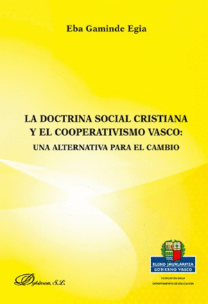 LA DOCTRINA SOCIAL CRISTIANA Y EL COOPERATIVISMO VASCO. UNA ALTERNATIVA PARA EL CAMBIO