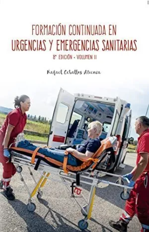 FORMACIÓN CONTINUA EN URGENCIAS Y EMERGENCIAS SANITARIAS: VOLUMEN II FORMACIÓN CONTINUA EN URGENCIAS Y EMERGENCIAS SANITARIAS: VOLUMEN II