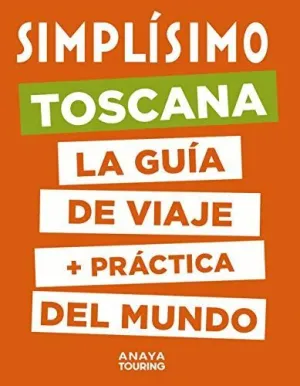 SIMPLISIMO TOSCANA: LA GUIA DE VIAJE + PRACTICA DEL MUNDO