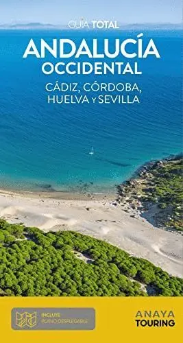 Andalucía Occidental: Cádiz, Córdoba, Huelva y Sevilla (Guía Total)