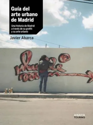 GUÍA DEL ARTE URBANO DE MADRID GUÍA DEL ARTE URBANO DE MADRID