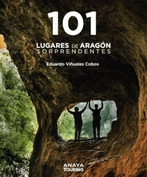 101 LUGARES DE ARAGÓN SORPRENDENTES.