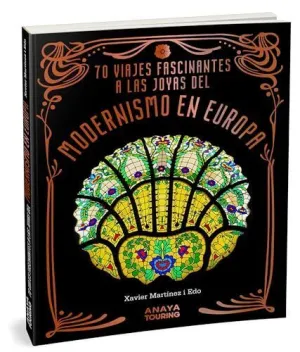 70 VIAJES FASCINANTES A LAS JOYAS DEL MODERNISMO EN EUROPA