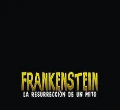 FRANKENSTEIN: LA RESURRECCIÓN DE UN MITO