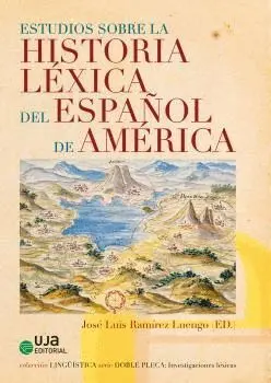 ESTUDIOS SOBRE LA HISTORIA LÉXICA DEL ESPAÑOL DE AMÉRICA.