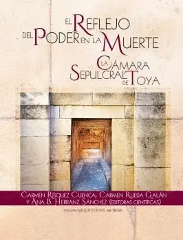 EL REFLEJO DEL PODER EN LA MUERTE. LA CÁMARA SEPULCRAL DE TOYA.